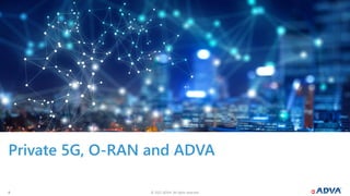© 2022 ADVA. All rights reserved.
8
Private 5G, O-RAN and ADVA
 