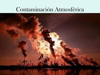 Contaminación Atmosférica
 