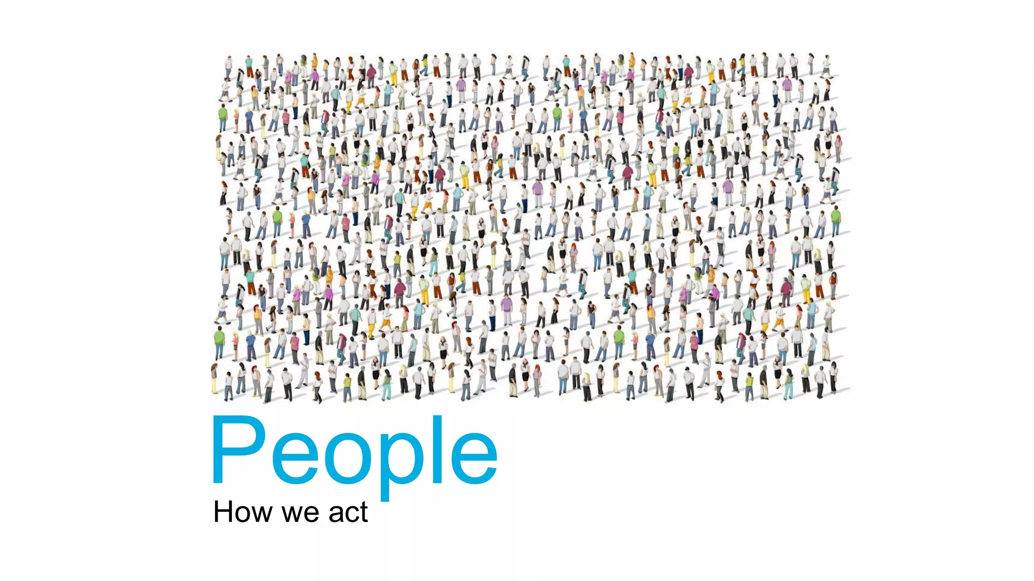 How we act
People
 