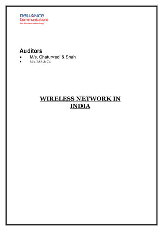 Auditors
•   M/s. Chaturvedi & Shah
•   M/s. BSR & Co.




          WIRELESS NETWORK IN
                 INDIA
 