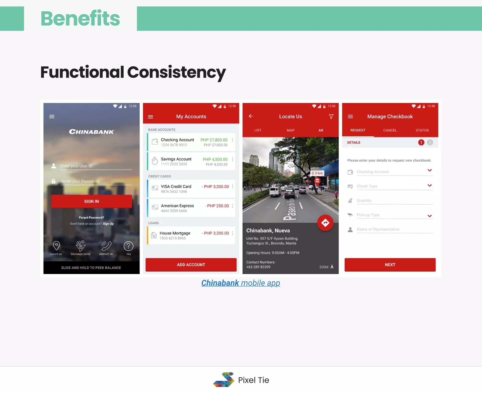 Functional Consistency
Chinabank mobile app
Benefits
Pixel Tie
 