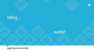 billing...
… sucks!!
 