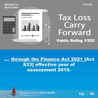 #AskKtpTax
#AskThkSec
07/07/22
Public Ruling 1/202
…. through the Finance Act 2021 [Act
833] effective year of
assessment 2019.
 