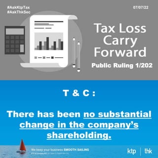 #AskKtpTax
#AskThkSec
07/07/22
Public Ruling 1/202
T & C :
There has been no substantial
change in the company’s
shareholding.
 