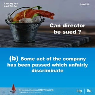 (b) Some act of the company
has been passed which unfairly
discriminate
#AskKtpAud
#AskThkSec
08/07/22
Can director
be sued ?
 