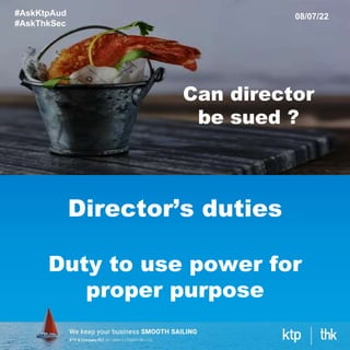Director’s duties
Duty to use power for
proper purpose
#AskKtpAud
#AskThkSec
08/07/22
Can director
be sued ?
 