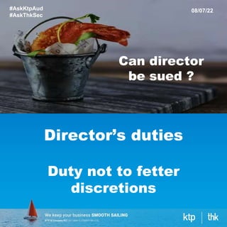 Director’s duties
Duty not to fetter
discretions
#AskKtpAud
#AskThkSec
08/07/22
Can director
be sued ?
 