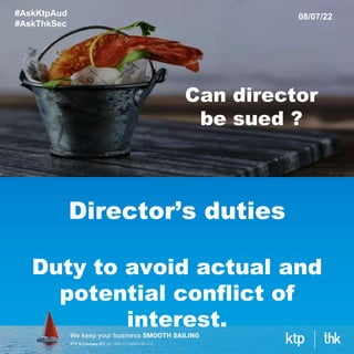 Director’s duties
Duty to avoid actual and
potential conflict of
interest.
#AskKtpAud
#AskThkSec
08/07/22
Can director
be sued ?
 