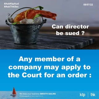 Any member of a
company may apply to
the Court for an order :
#AskKtpAud
#AskThkSec
08/07/22
Can director
be sued ?
 