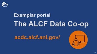 Exemplar portal
The ALCF Data Co-op
29
acdc.alcf.anl.gov/
 