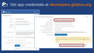 Get app credentials at developers.globus.org
 