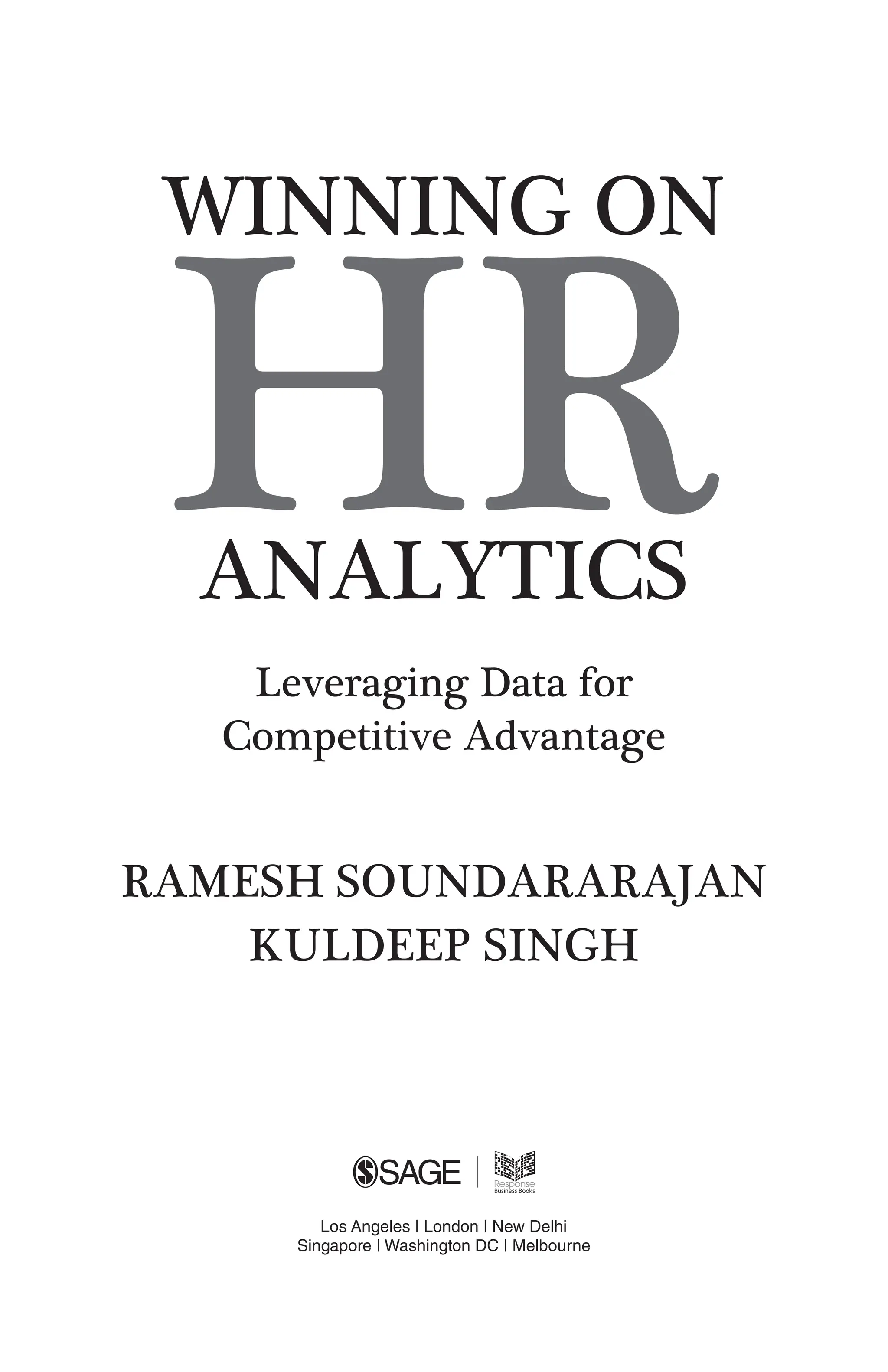 Winning on
HR
Analytics
Leveraging Data for
Competitive Advantage
Ramesh Soundararajan
Kuldeep Singh
 