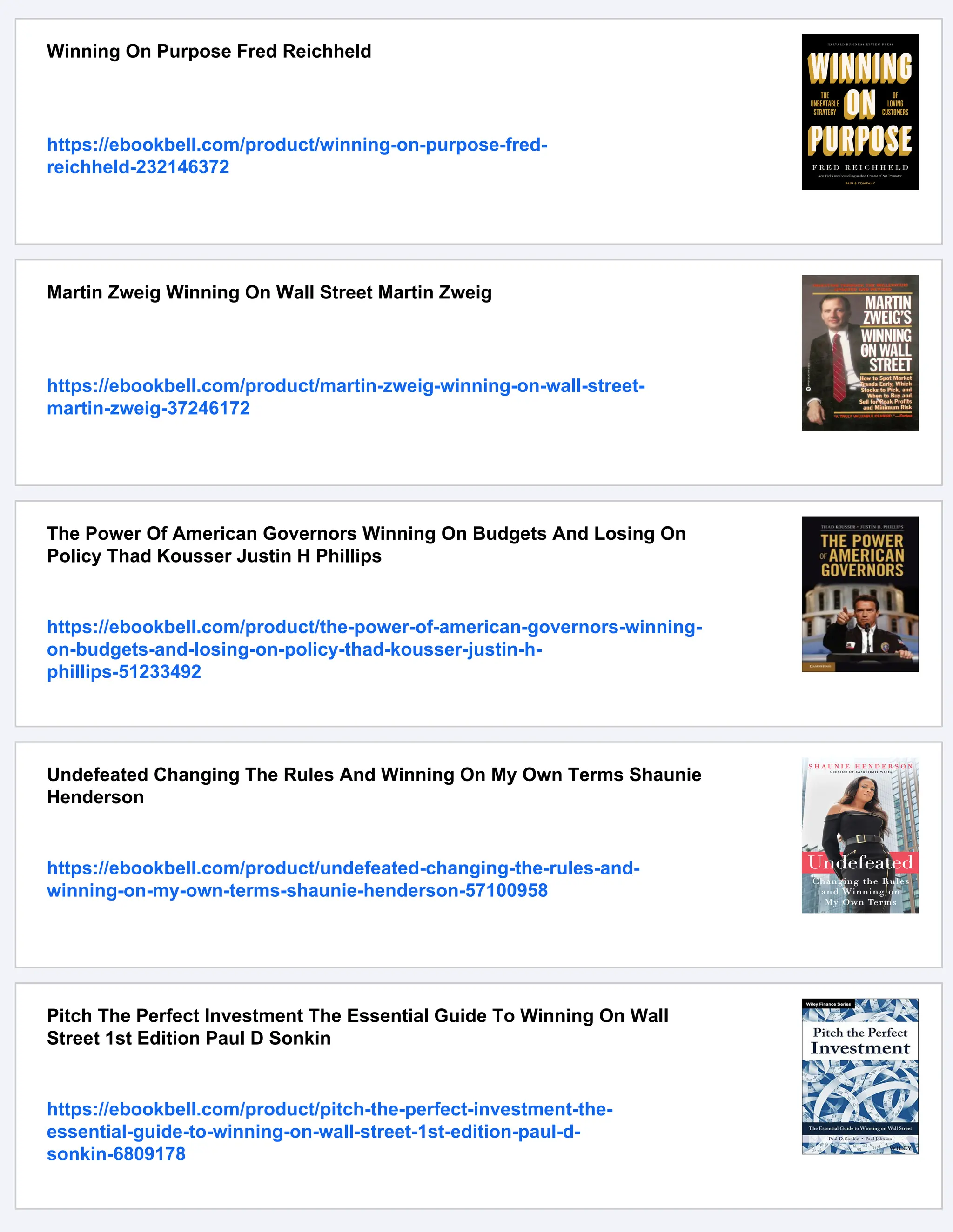 Winning On Purpose Fred Reichheld
https://ebookbell.com/product/winning-on-purpose-fred-
reichheld-232146372
Martin Zweig Winning On Wall Street Martin Zweig
https://ebookbell.com/product/martin-zweig-winning-on-wall-street-
martin-zweig-37246172
The Power Of American Governors Winning On Budgets And Losing On
Policy Thad Kousser Justin H Phillips
https://ebookbell.com/product/the-power-of-american-governors-winning-
on-budgets-and-losing-on-policy-thad-kousser-justin-h-
phillips-51233492
Undefeated Changing The Rules And Winning On My Own Terms Shaunie
Henderson
https://ebookbell.com/product/undefeated-changing-the-rules-and-
winning-on-my-own-terms-shaunie-henderson-57100958
Pitch The Perfect Investment The Essential Guide To Winning On Wall
Street 1st Edition Paul D Sonkin
https://ebookbell.com/product/pitch-the-perfect-investment-the-
essential-guide-to-winning-on-wall-street-1st-edition-paul-d-
sonkin-6809178
 