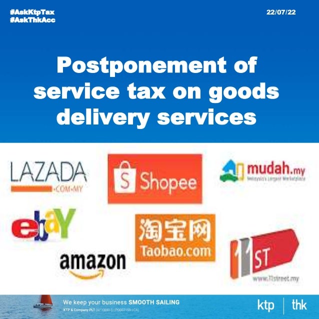#AskKtpTax
#AskThkAcc
22/07/22
Postponement of
service tax on goods
delivery services
 