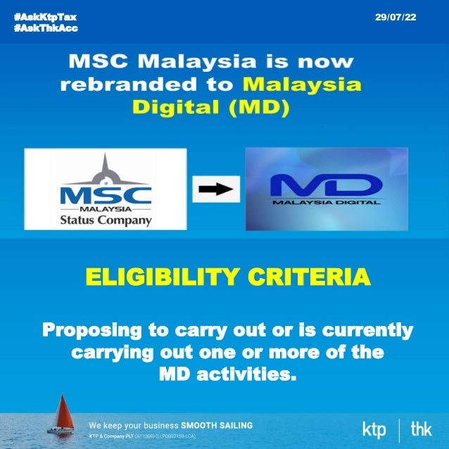 #AskKtpTax
#AskThkAcc
29/07/22
ELIGIBILITY CRITERIA
Proposing to carry out or is currently
carrying out one or more of the
MD activities.
 