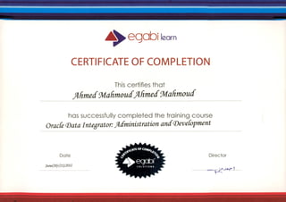 A)eqabi learn
CERTIFICATE OF COMPLETION
Thiscertifies that
jtlimed Jvlalimoudjtlimed Jvlalimoud
has successfully completed the training course
Graefe (])ata Integrator: fidministration and (])eve[opment
Date
June(20)-(21);2012
Director
 
