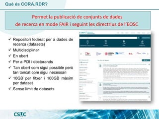 o	La gestió de dades de recerca (RDM) a CORA, la Catalan Open Research Area