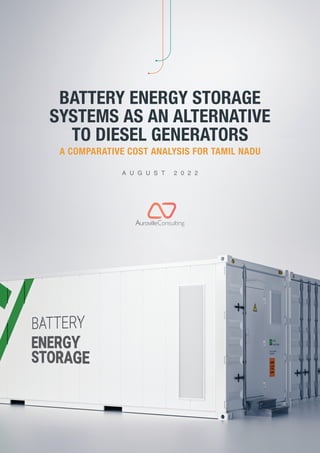 A U G U S T 2 0 2 2
BATTERY ENERGY STORAGE
SYSTEMS AS AN ALTERNATIVE
TO DIESEL GENERATORS
A COMPARATIVE COST ANALYSIS FOR TAMIL NADU
 