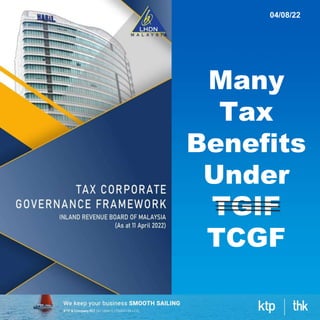 Many
Tax
Benefits
Under
TGIF
TCGF
04/08/22
 