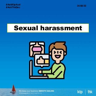 Sexual harassment
24/08/22
#AskKtpAud
#AskThkSec
 