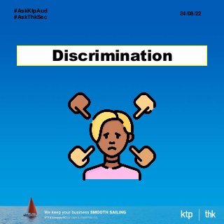 Discrimination
24/08/22
#AskKtpAud
#AskThkSec
 