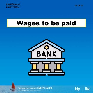 Wages to be paid
24/08/22
#AskKtpAud
#AskThkSec
 
