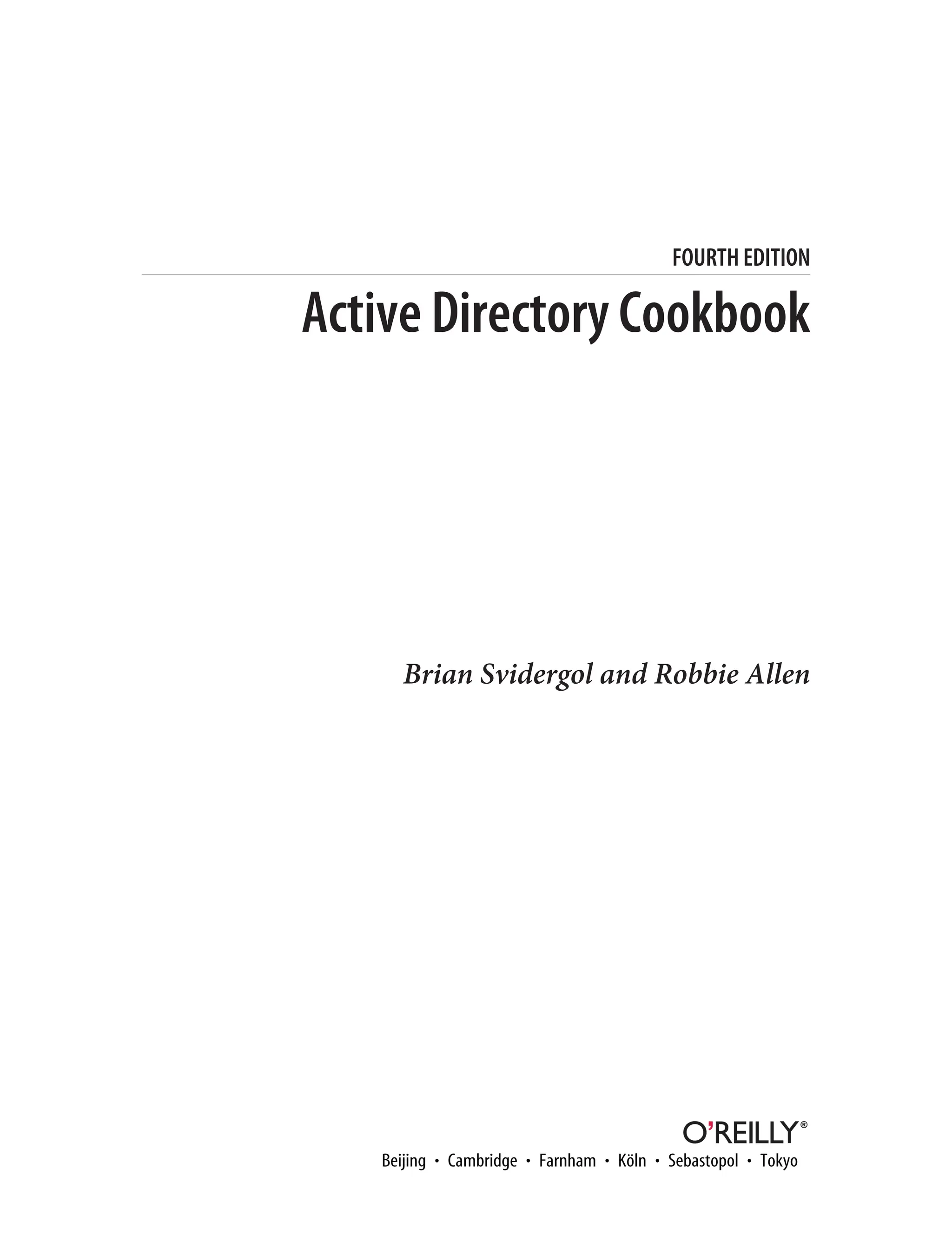 Brian Svidergol and Robbie Allen
FOURTH EDITION
Active Directory Cookbook
 