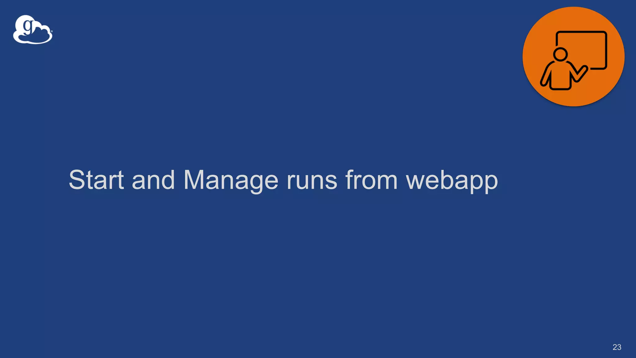 Start and Manage runs from webapp
23
 