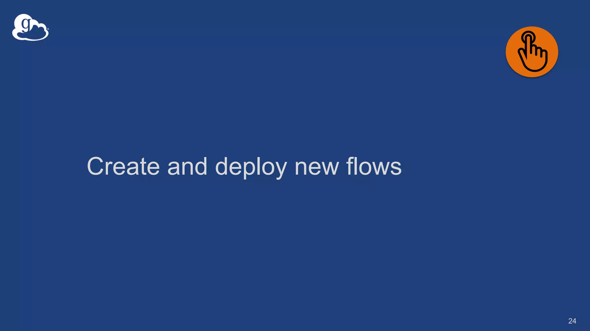 Create and deploy new flows
24
 