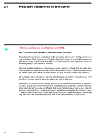 Ajuntament de Barcelona
28
Producció i transferència de coneixement
2.4
» 
Definir nous indicadors en col·laboració amb l’...