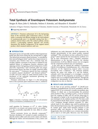 Total Synthesis of Enantiopure Potassium Aeshynomate
Stergios R. Rizos, John G. Stefanakis, Stefanos S. Kotoulas, and Alexandros E. Koumbis*
Laboratory of Organic Chemistry, Department of Chemistry, Aristotle University of Thessaloniki, Thessaloniki 541 24, Greece
*S Supporting Information
ABSTRACT: Potassium aeshynomate (1) is the leaf-opening
factor of the nyctinastic plant Aeshynomene indica L. In this
article a convenient and eﬃcient strategy for the total synthesis
of enantiomerically pure 1 is described, starting from the L-
arabinose derived chiron ent-6. The realized synthetic scheme
involves a postcoupling oxidation approach and securely
determines the absolute conﬁguration of the targeted natural
product, which remained unknown until now.
■ INTRODUCTION
Many plant species and especially members of the Leguminosae
family open their leaves during the day and fold them at night.
This diurnal leaf movement, named nyctinasty,1
is controlled by
their internal biological clocks2
and has been of great interest to
researchers since Darwin’s time.3
On a molecular basis, the
circadian rhythmic movement of the leaves is initiated by the
regulated balance of endogenous bioactive substances with
opposing activities: leaf-opening and leaf-closing factors (LOFs
and LCFs, respectively).4
Each nyctinastic plant uses unique
leaf-movement factors, but these are usually conserved within
the same genus.4−6
Continuous research has been conducted
on isolation, structure elucidation4,7
and chemical synthesis8,9
of LOFs and LCFs, which are useful chemical probes in the
elucidation of the molecular mechanisms governing the
nyctinastic movement.4,5,9,10
Potassium aeshynomate (1, Figure 1) is the leaf-opening
factor of the nyctinastic plant Aeshynomene indica L., isolated in
small quantities by Yamamura et al.7g
A. indica (Indian
jointvetch) is an invasive and noxious weed in rice paddies.11
It is also occasionally responsible for toxic eﬀects to certain
animals.12
Several nyctinastic factors are phenolic compounds.13
Structure elucidation of 1 revealed an amide constituted of a
phenolic moiety (caﬀeic acid) and a novel γ-amino acid subunit.
Although the relative anti-stereochemistry of the γ-amino acid
substituents was easily determined by NOE experiment, the
absolute stereochemistry of this natural product remained
undeﬁned.7g
This anti-relation was later conﬁrmed by Grison’s
group,8d
which reported the ﬁrst stereoselective syntheses of 1
and its three stereoisomers using a Sharpless asymmetric
dihydroxylation as the key-step. However, the absolute
stereochemistry of all four diﬀerent isomers was not assigned,
and the compounds produced were not enantiopure.
A few years ago we reported the synthesis of potassium
(2R,3R)-2,3,4-trihydroxy-2-methylbutanoate (2), a leaf-closing
substance of the leguminous tropical plant Leucaena
leucocephala, from D-arabinose.8c
The structural similarity
between the amino acid residue of 1 and the hydroxy-
carboxylic acid 2 has prompted us to investigate a practical
synthetic scheme for the preparation of enantiopure 1, which
could be used as an ecological friendly herbicide. Through this
synthesis, the determination of the natural product absolute
conﬁguration was also an objective.
■ RESULTS AND DISCUSSION
On the basis of our previous synthesis8c
of (2R,3R)-2,3,4-
trihydroxy-2-methylbutanoate (2) and its resemblance with the
targeted LOF (1) we envisioned a versatile retrosynthetic plan
(Scheme 1), which uses as key-intermediate the protected
amino-alcohol 5. Thus, according to path a, 1 may be derived
from the coupling of caﬀeic acid (3) and the amino-ester 4.
This approach is similar to the one previously described8d
but
uses enantiopure 4, the oxidation product of 5. The latter could
be prepared from diol 6, which, in turn, is easily accessible from
D-(or L-)arabinose through erythrose acetonide (7). Alter-
natively (path b), the oxidation step could be performed just
before the ﬁnal deprotection step. The required alcohol 8 could
be reached upon amide bond formation between 5 and
protected caﬀeic acid derivative 9. The ﬂexibility of this
designed plan relies on its ability to use a common intermediate
(5) to reach 1, in both paths. Moreover, since the absolute
Received: May 27, 2014
Published: June 26, 2014
Figure 1. Structures of potassium aeshynomate (1) and potassium
(2R,3R)-2,3,4-trihydroxy-2-methylbutanoate (2).
Article
pubs.acs.org/joc
© 2014 American Chemical Society 6646 dx.doi.org/10.1021/jo5011735 | J. Org. Chem. 2014, 79, 6646−6654
 