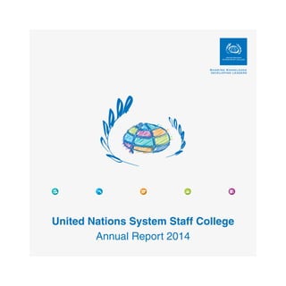 Annual Report 2014
United Nations System Staff College
 