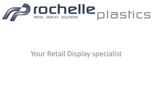 Your Retail Display specialist
 