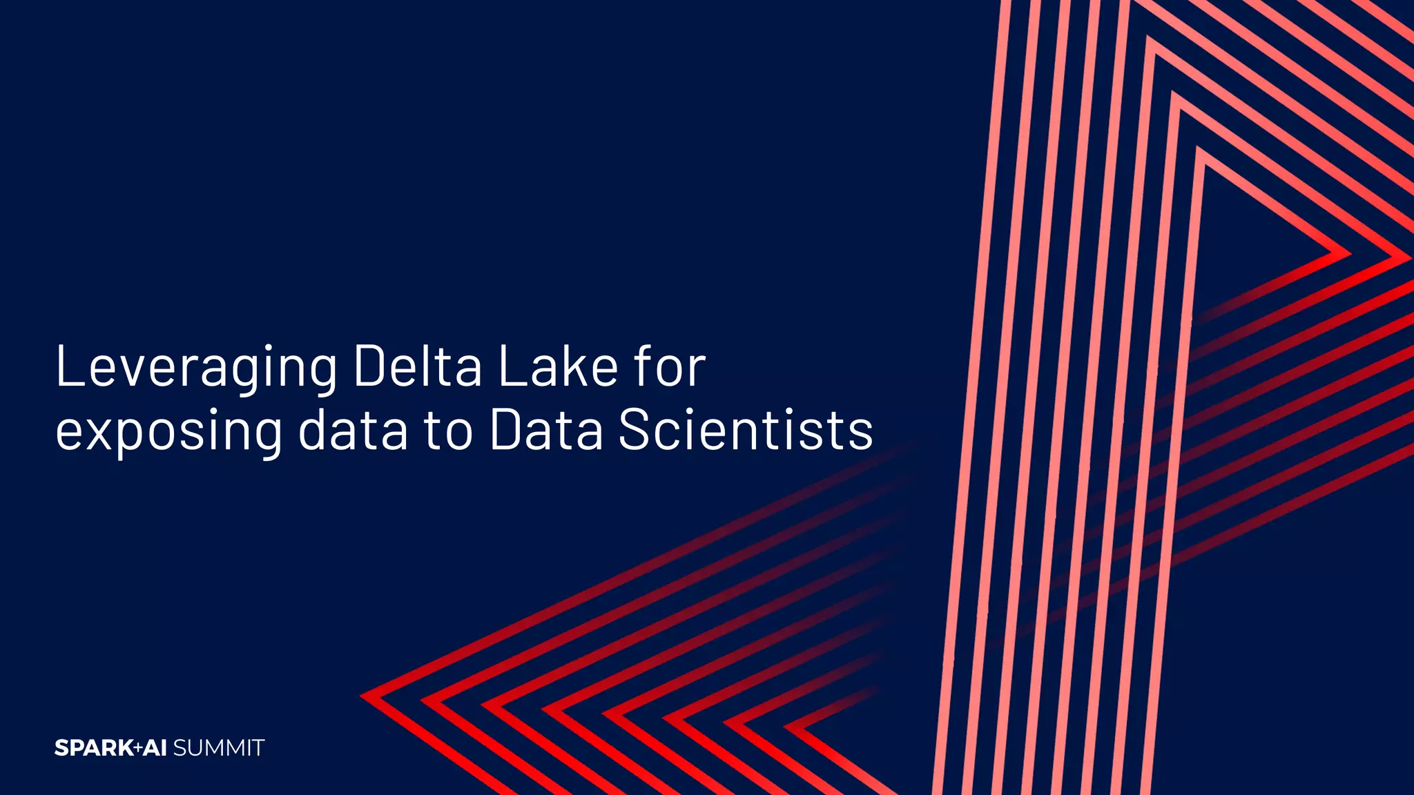 Leveraging Delta Lake for
exposing data to Data Scientists
 