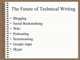 The Future of Technical Writing Blogging Social Bookmarking Wiki Podcasting Screencasting Google Apps Skype 