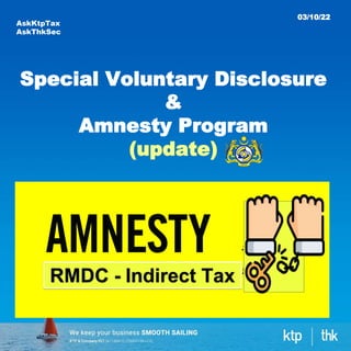 03/10/22
Special Voluntary Disclosure
&
Amnesty Program
(update)
AskKtpTax
AskThkSec
 