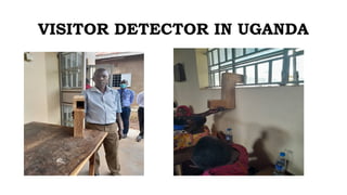 VISITOR DETECTOR IN UGANDA
 