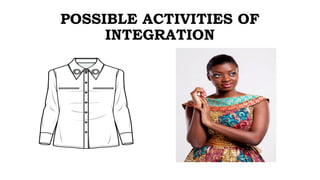 POSSIBLE ACTIVITIES OF
INTEGRATION
 