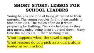 SHORT STORY: LESSON FOR
SCHOOL LEADERS
 