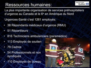 Ressources humaines:
La plus importante organisation de services préhospitaliers
d’urgence au Canada et le 6e en Amérique ...