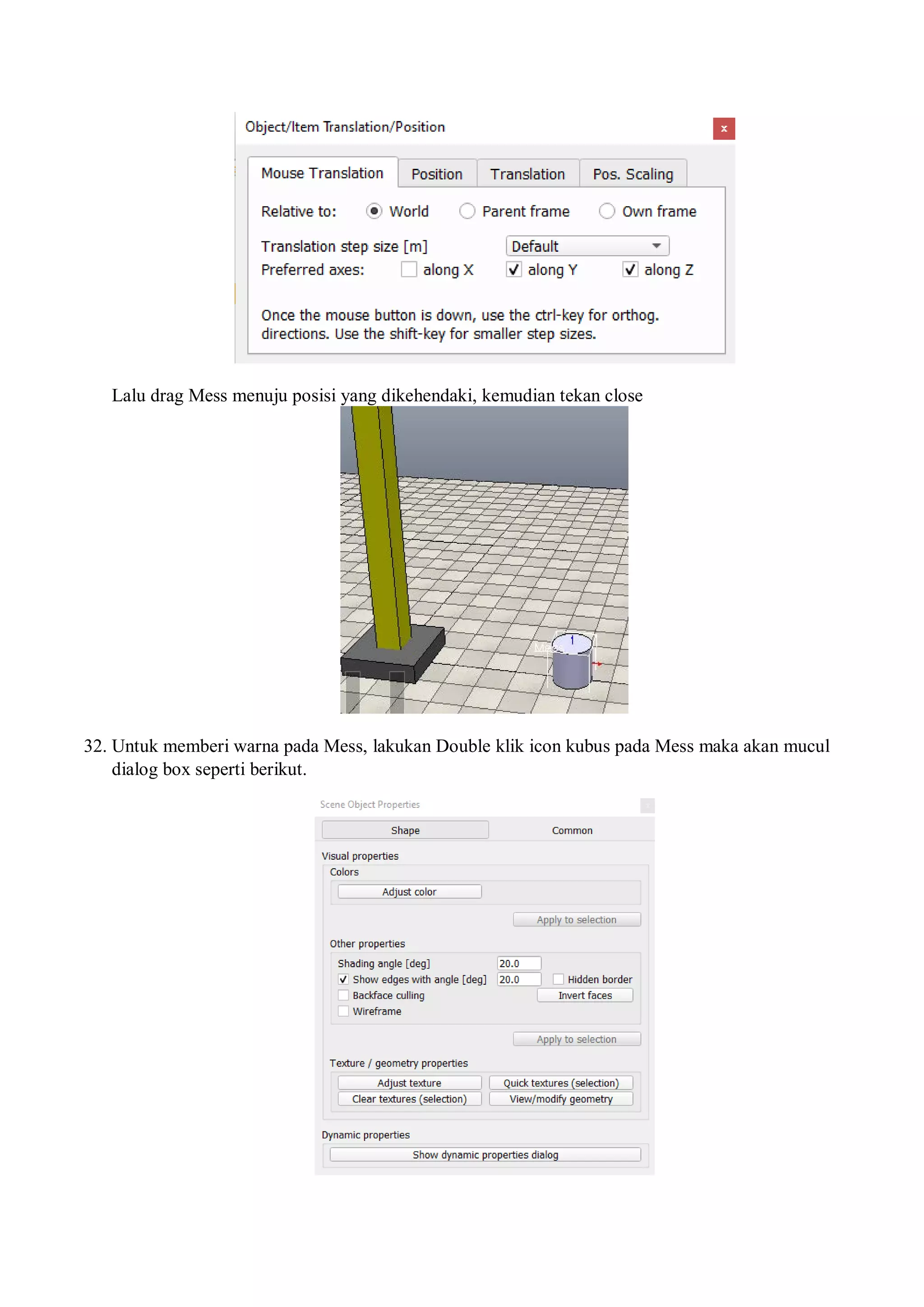 Lalu drag Mess menuju posisi yang dikehendaki, kemudian tekan close
32. Untuk memberi warna pada Mess, lakukan Double klik icon kubus pada Mess maka akan mucul
dialog box seperti berikut.
 