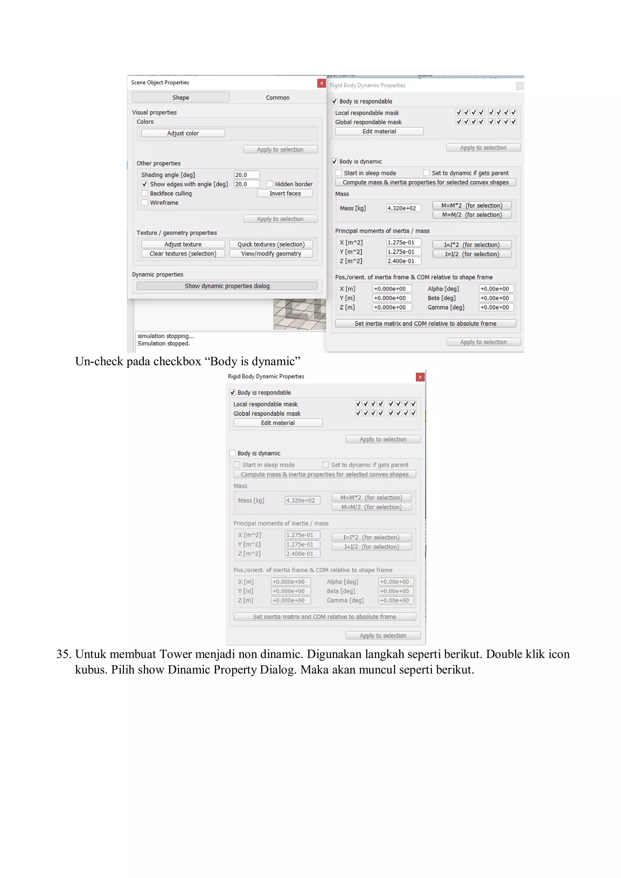 Un-check pada checkbox “Body is dynamic”
35. Untuk membuat Tower menjadi non dinamic. Digunakan langkah seperti berikut. Double klik icon
kubus. Pilih show Dinamic Property Dialog. Maka akan muncul seperti berikut.
 