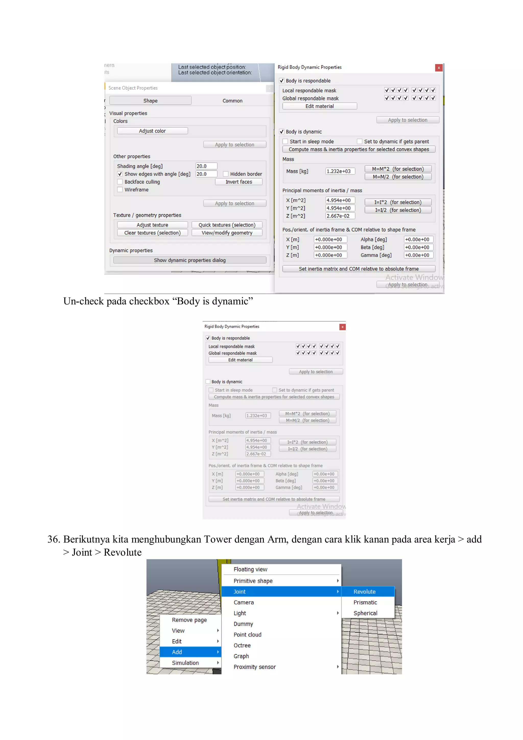 Un-check pada checkbox “Body is dynamic”
36. Berikutnya kita menghubungkan Tower dengan Arm, dengan cara klik kanan pada area kerja > add
> Joint > Revolute
 