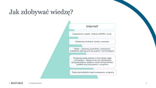 6
© 27 października 2022 r.
Internet!
Czasopisma, książki, artykuły (SSRN!), kursy
Subskrybuj biuletyny, kanały i podcasty
Twitter – obserwuj prawników, naukowców,
praktyków zajmujących się prawem i technologiami
Poszerzaj swoją wiedzę nt technologii ciągle
i na bieżąco – okazją może być aktualizacja
oprogramowania, dodanie nowej funkcjonalności,
problem przy korzystaniu z programu
Testuj samodzielnie nowe rozwiązania, programy
Jak zdobywać wiedzę?
 