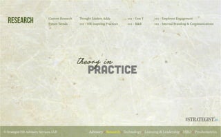 © Strategist HR Advisory Services, LLP. Advisory :: Research :: Technology :: Learning & Leadership :: HRO :: Psychometrics
Research Custom Research
Future Trends
Thought Leaders Adda
101 - HR Inspiring Practices
101 - Gen Y
101 - R&R
101 - Employee Engagement
101 - Internal Branding & Communications
.in
 