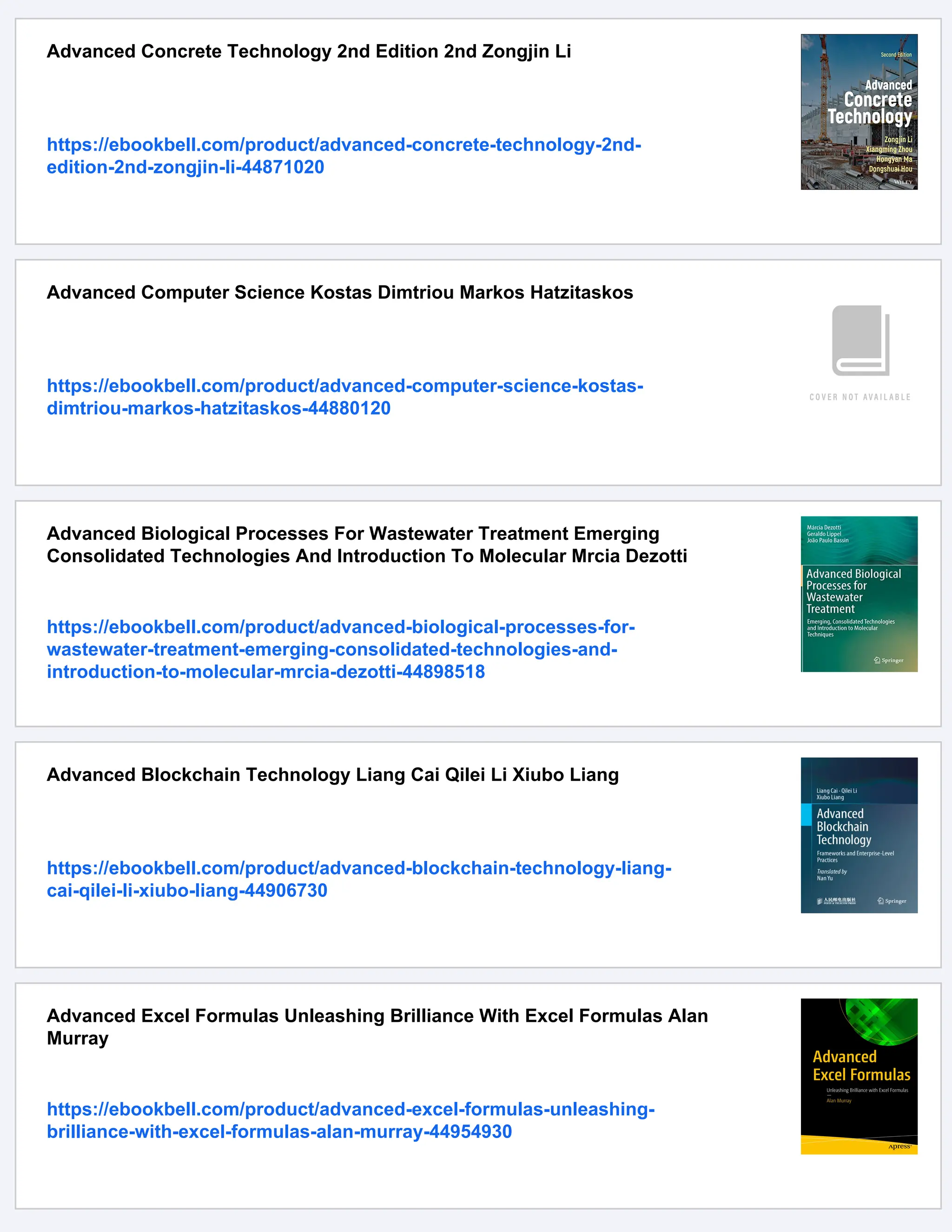 Advanced Concrete Technology 2nd Edition 2nd Zongjin Li
https://ebookbell.com/product/advanced-concrete-technology-2nd-
edition-2nd-zongjin-li-44871020
Advanced Computer Science Kostas Dimtriou Markos Hatzitaskos
https://ebookbell.com/product/advanced-computer-science-kostas-
dimtriou-markos-hatzitaskos-44880120
Advanced Biological Processes For Wastewater Treatment Emerging
Consolidated Technologies And Introduction To Molecular Mrcia Dezotti
https://ebookbell.com/product/advanced-biological-processes-for-
wastewater-treatment-emerging-consolidated-technologies-and-
introduction-to-molecular-mrcia-dezotti-44898518
Advanced Blockchain Technology Liang Cai Qilei Li Xiubo Liang
https://ebookbell.com/product/advanced-blockchain-technology-liang-
cai-qilei-li-xiubo-liang-44906730
Advanced Excel Formulas Unleashing Brilliance With Excel Formulas Alan
Murray
https://ebookbell.com/product/advanced-excel-formulas-unleashing-
brilliance-with-excel-formulas-alan-murray-44954930
 