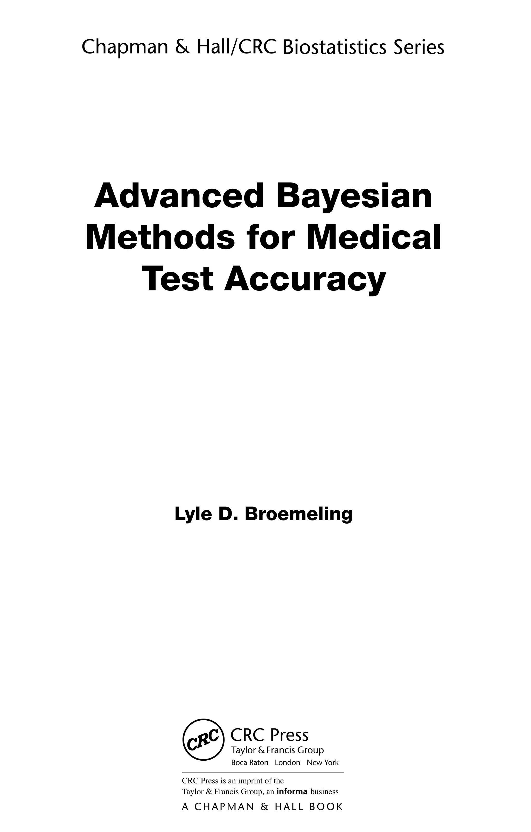 Lyle D. Broemeling
Advanced Bayesian
Methods for Medical
Test Accuracy
 