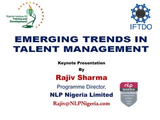 Keynote Presentation
By
Rajiv Sharma
Programme Director,
NLP Nigeria Limited
 