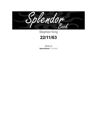 Stephen King
22/11/63
ePub r3
SplendorBook 17.05.2023
 