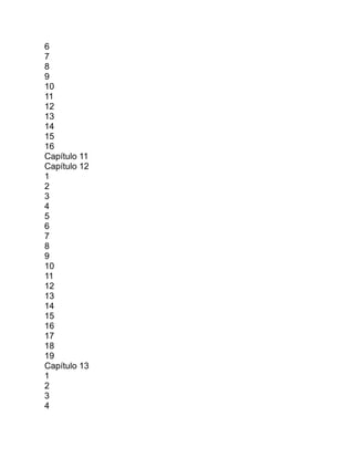 6
7
8
9
10
11
12
13
14
15
16
Capítulo 11
Capítulo 12
1
2
3
4
5
6
7
8
9
10
11
12
13
14
15
16
17
18
19
Capítulo 13
1
2
3
4
 